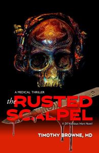 cover of the medical thriller The Rusted Scalpel by Timothy Browne MD